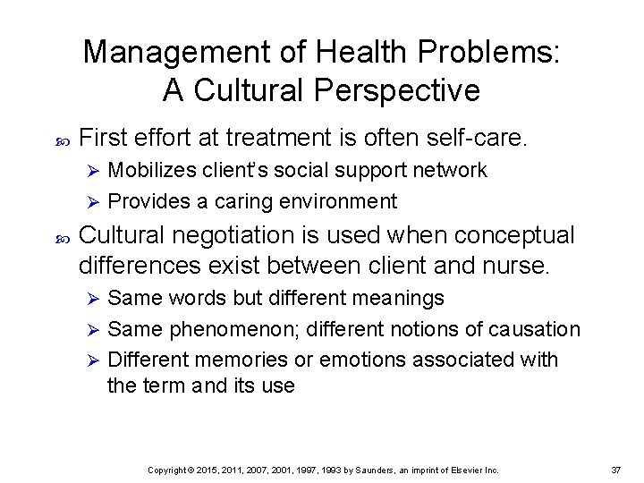 Management of Health Problems: A Cultural Perspective First effort at treatment is often self-care.