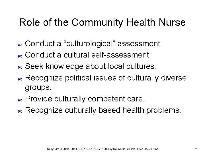 Role of the Community Health Nurse Conduct a “culturological” assessment. Conduct a cultural self-assessment.