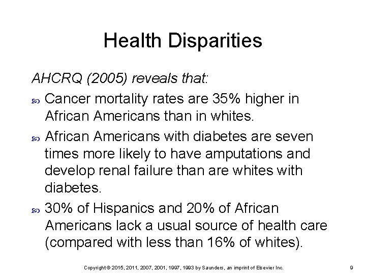 Health Disparities AHCRQ (2005) reveals that: Cancer mortality rates are 35% higher in African