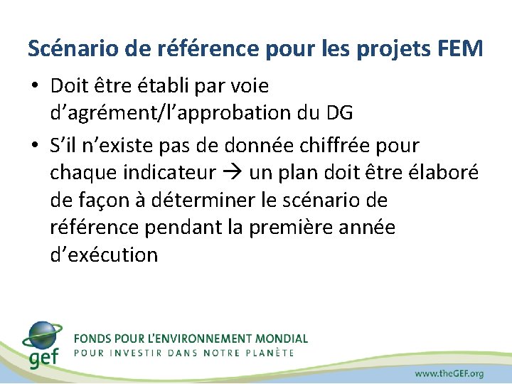 Scénario de référence pour les projets FEM • Doit être établi par voie d’agrément/l’approbation