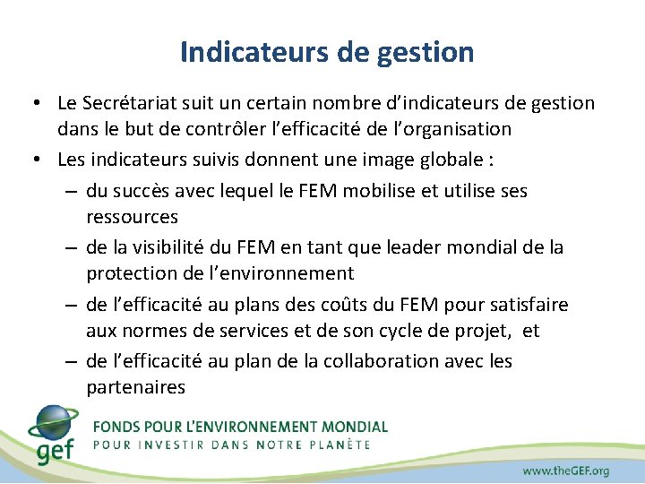 Indicateurs de gestion • Le Secrétariat suit un certain nombre d’indicateurs de gestion dans