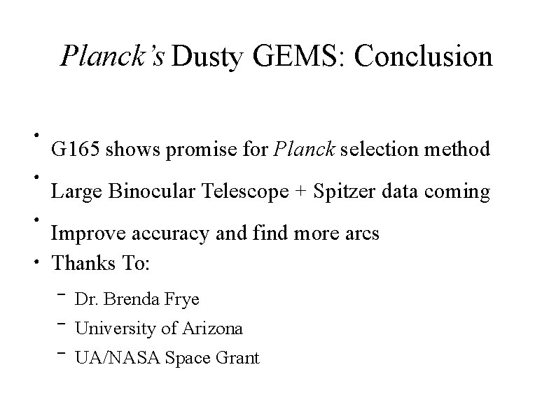 Planck’s Dusty GEMS: Conclusion ● ● G 165 shows promise for Planck selection method