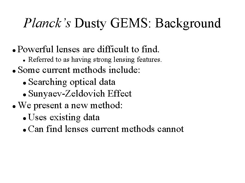 Planck’s Dusty GEMS: Background Powerful lenses are difficult to find. Referred to as having