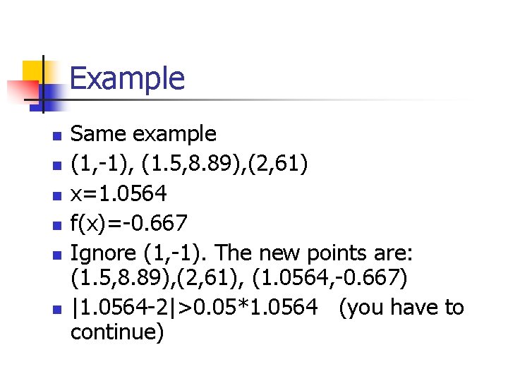 Example n n n Same example (1, -1), (1. 5, 8. 89), (2, 61)