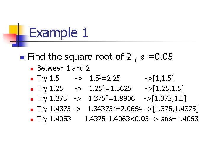 Example 1 n Find the square root of 2 , =0. 05 n n