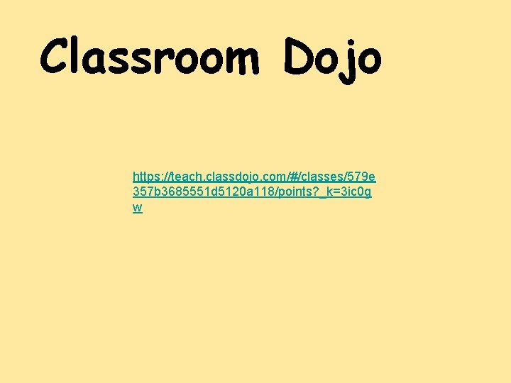 Classroom Dojo https: //teach. classdojo. com/#/classes/579 e 357 b 3685551 d 5120 a 118/points?