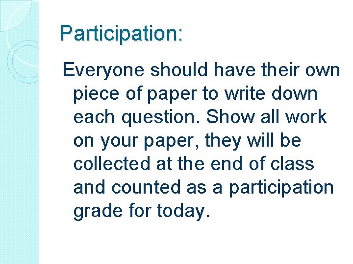 Participation: Everyone should have their own piece of paper to write down each question.
