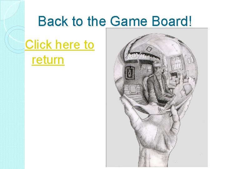 Back to the Game Board! Click here to return 