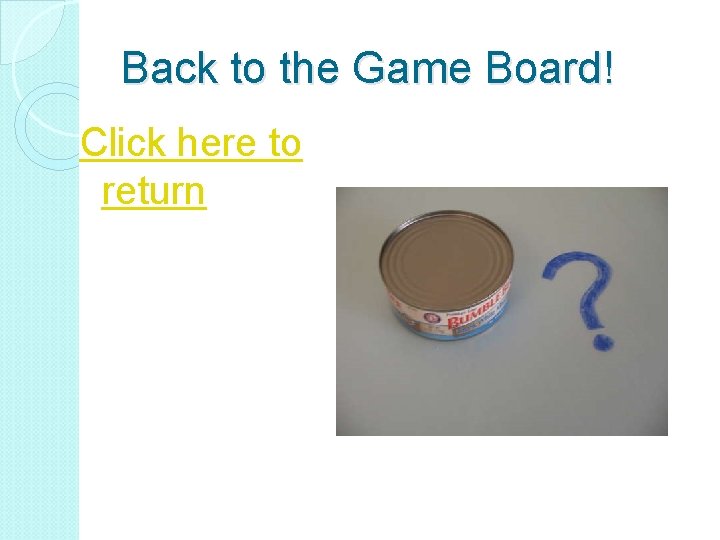 Back to the Game Board! Click here to return 