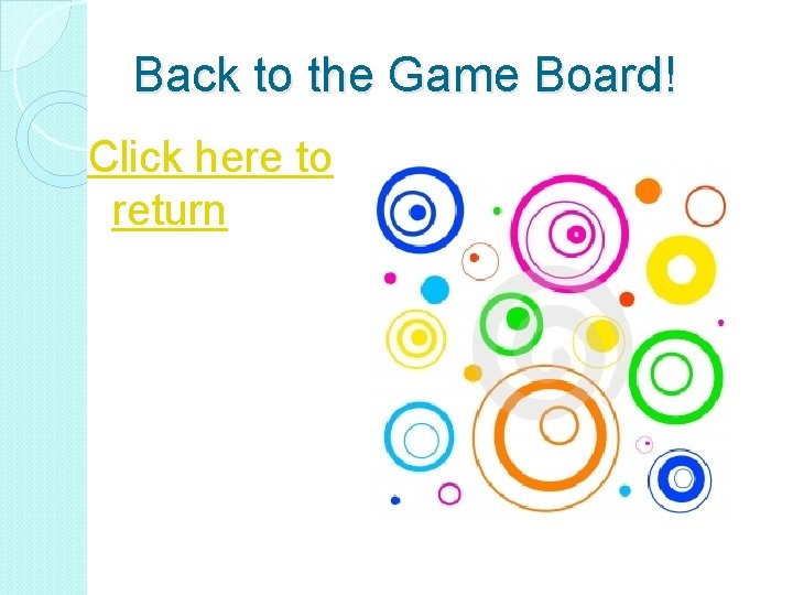 Back to the Game Board! Click here to return 