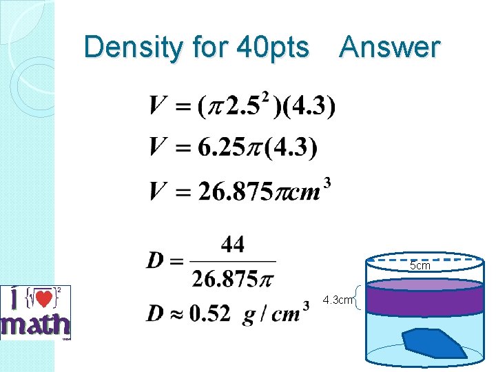 Density for 40 pts Answer 5 cm 4. 3 cm 