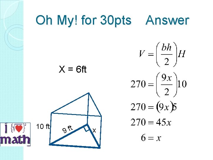 Oh My! for 30 pts Answer X = 6 ft 10 ft 9 ft