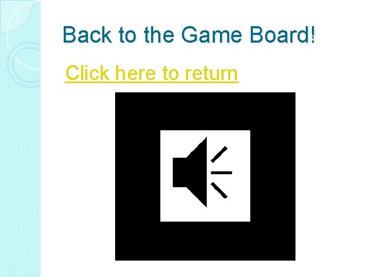 Back to the Game Board! Click here to return 