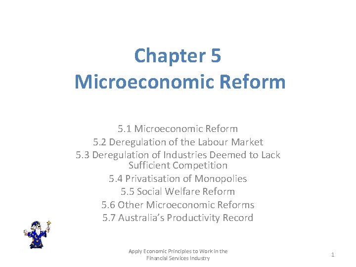 Chapter 5 Microeconomic Reform 5. 1 Microeconomic Reform 5. 2 Deregulation of the Labour