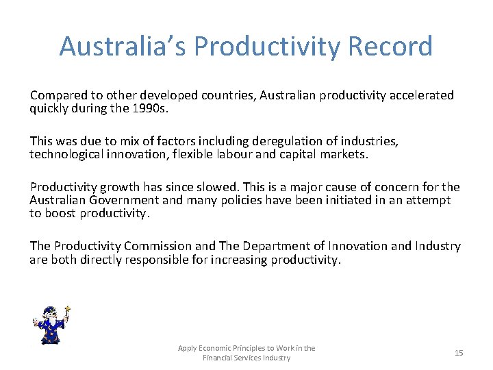 Australia’s Productivity Record Compared to other developed countries, Australian productivity accelerated quickly during the