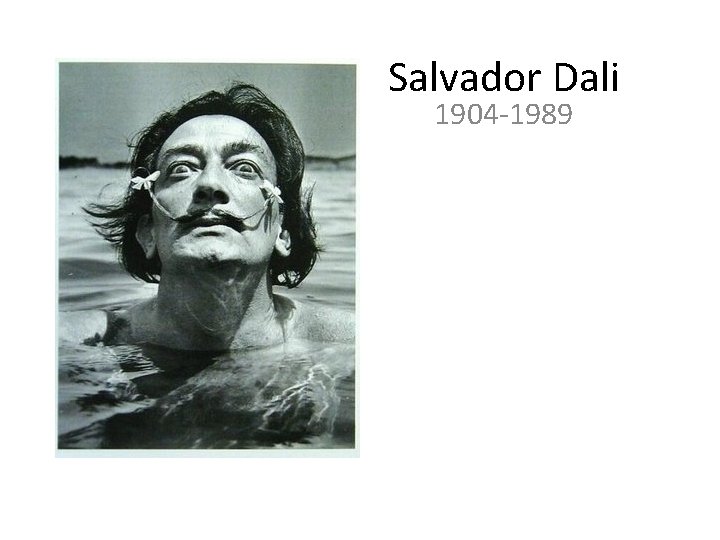 Salvador Dali 1904 -1989 