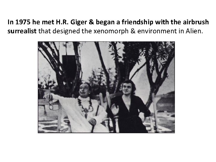 In 1975 he met H. R. Giger & began a friendship with the airbrush