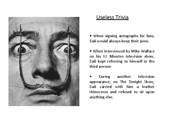 Useless Trivia • When signing autographs for fans, Dalí would always keep their pens.