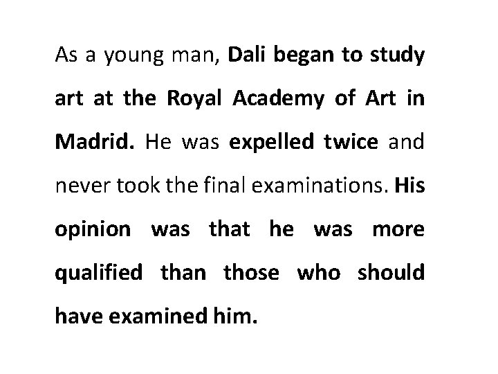 As a young man, Dali began to study art at the Royal Academy of
