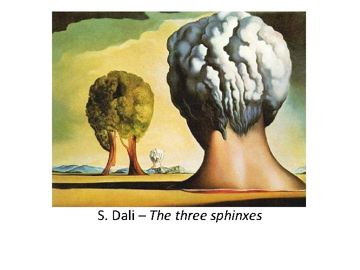 S. Dali – The three sphinxes 