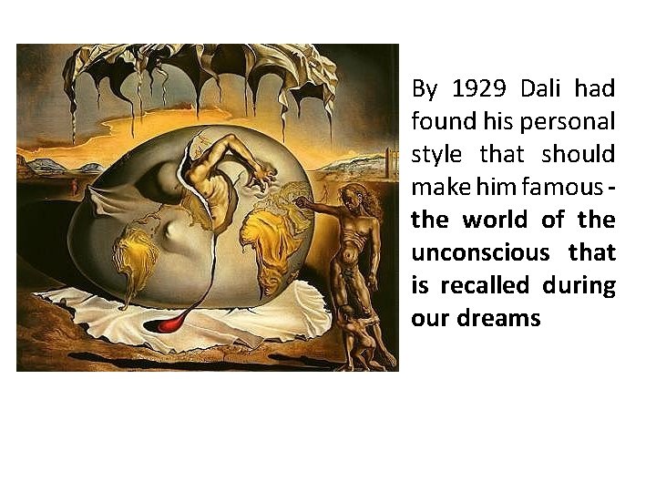 By 1929 Dali had found his personal style that should make him famous the