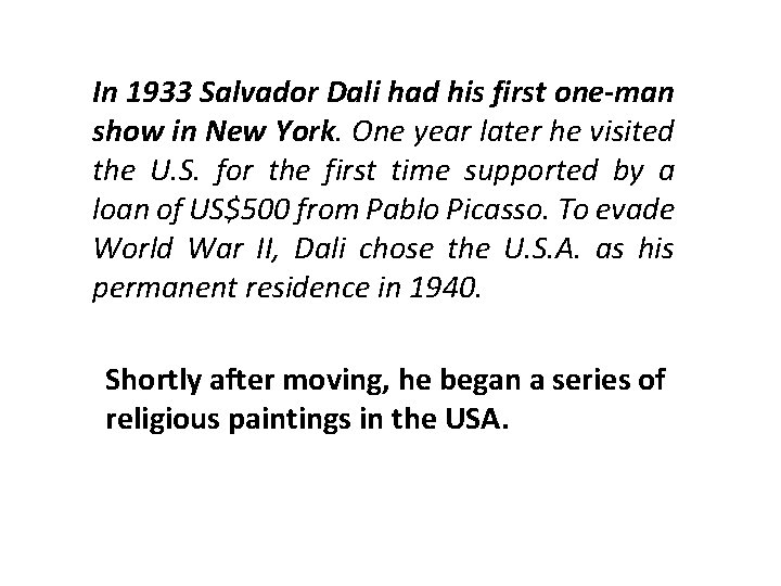 In 1933 Salvador Dali had his first one-man show in New York. One year
