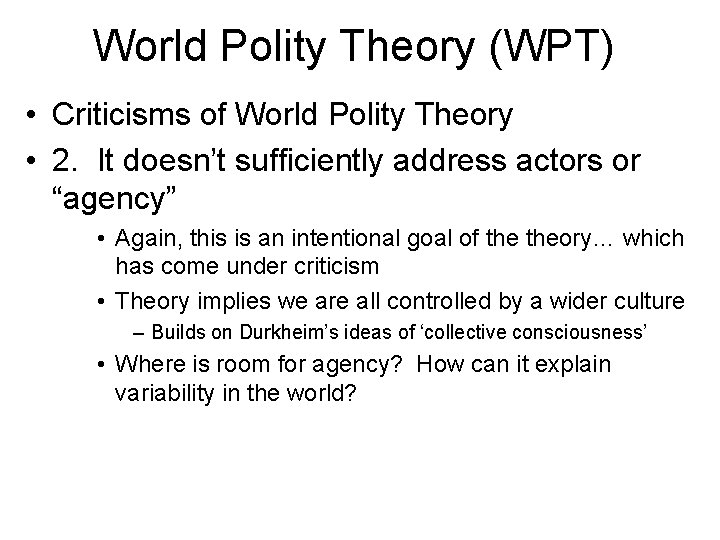 World Polity Theory (WPT) • Criticisms of World Polity Theory • 2. It doesn’t