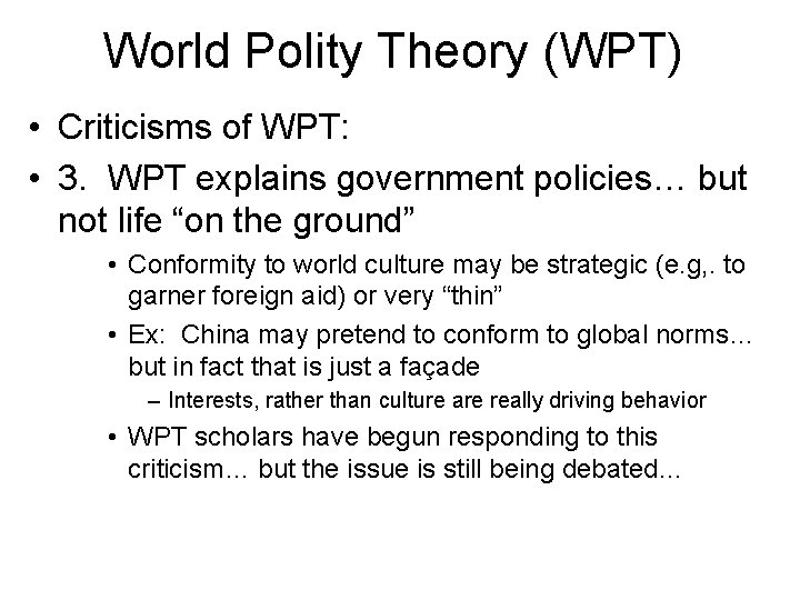 World Polity Theory (WPT) • Criticisms of WPT: • 3. WPT explains government policies…