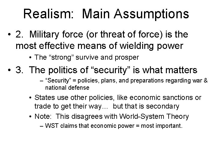 Realism: Main Assumptions • 2. Military force (or threat of force) is the most