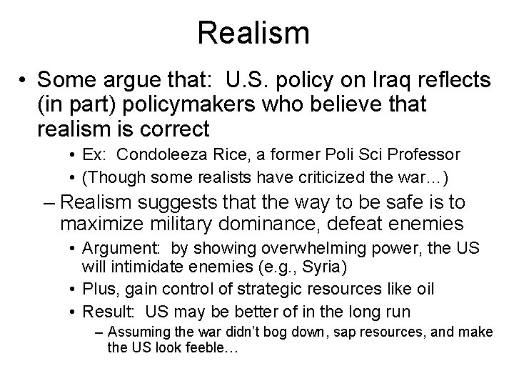 Realism • Some argue that: U. S. policy on Iraq reflects (in part) policymakers