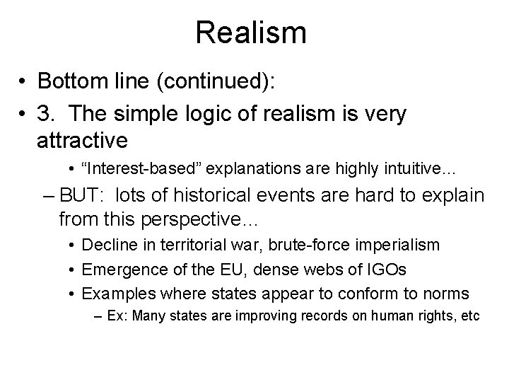 Realism • Bottom line (continued): • 3. The simple logic of realism is very