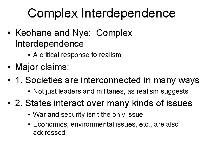 Complex Interdependence • Keohane and Nye: Complex Interdependence • A critical response to realism