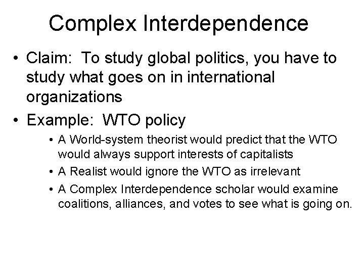 Complex Interdependence • Claim: To study global politics, you have to study what goes