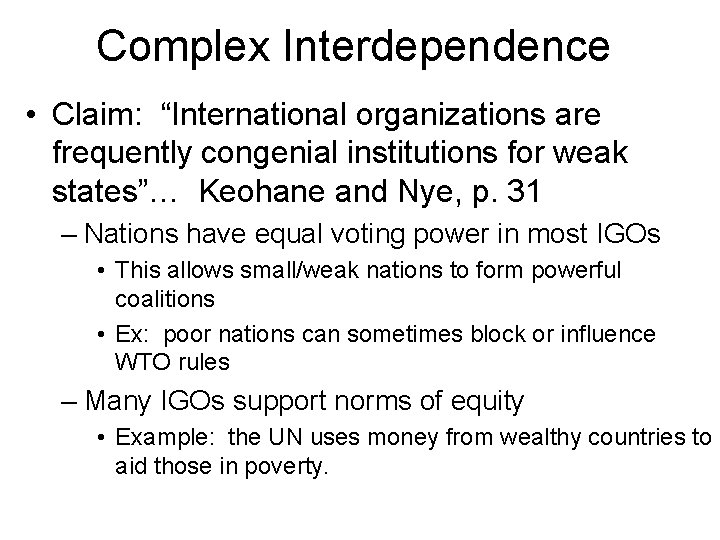 Complex Interdependence • Claim: “International organizations are frequently congenial institutions for weak states”… Keohane