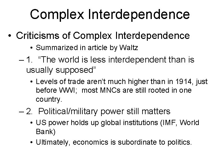 Complex Interdependence • Criticisms of Complex Interdependence • Summarized in article by Waltz –