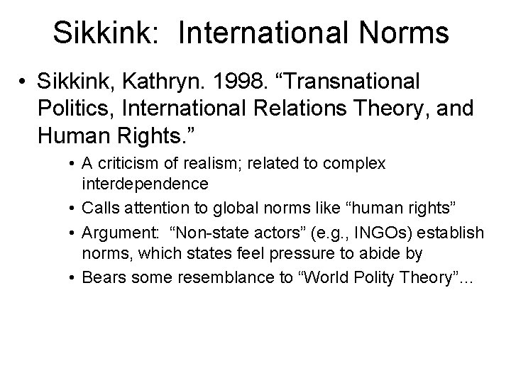 Sikkink: International Norms • Sikkink, Kathryn. 1998. “Transnational Politics, International Relations Theory, and Human