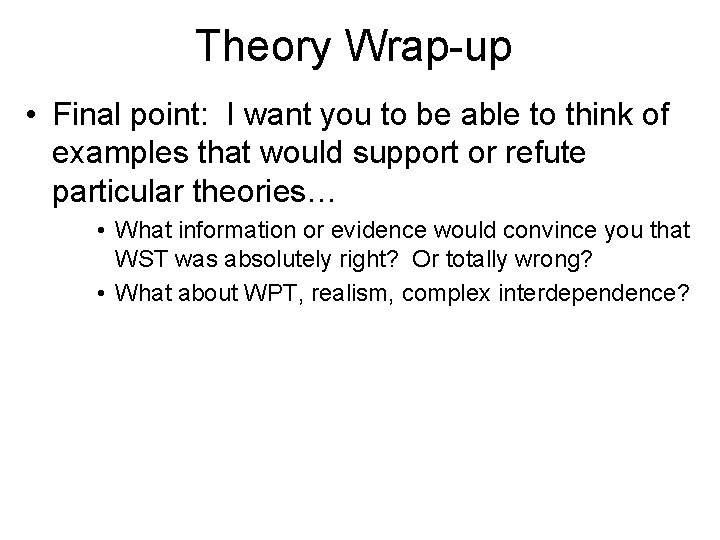 Theory Wrap-up • Final point: I want you to be able to think of