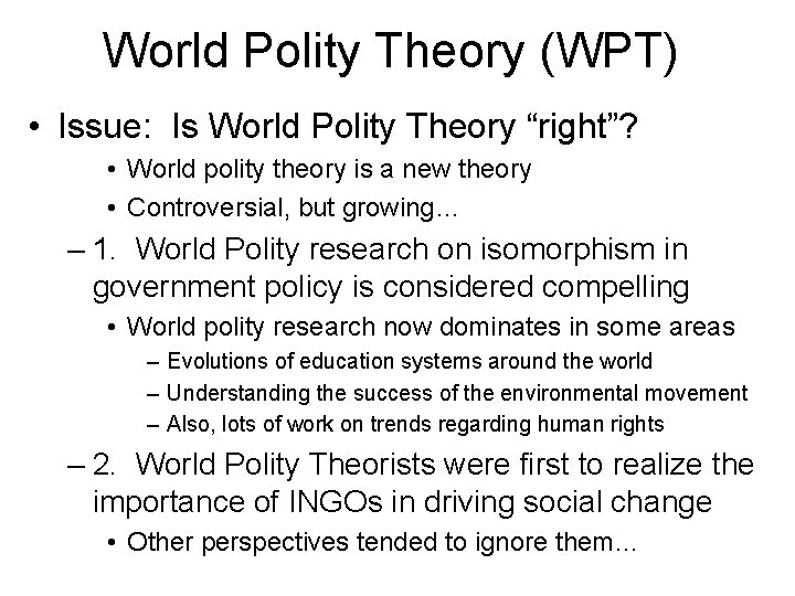 World Polity Theory (WPT) • Issue: Is World Polity Theory “right”? • World polity