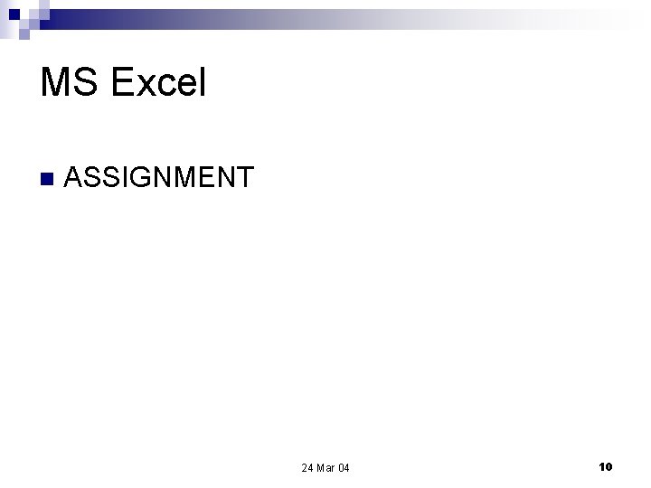 MS Excel n ASSIGNMENT 24 Mar 04 10 