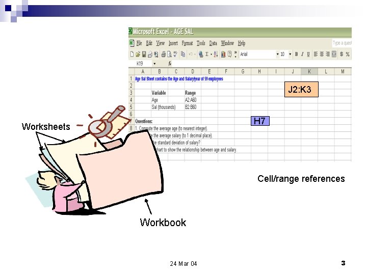 J 2: K 3 H 7 Worksheets Cell/range references Workbook 24 Mar 04 3