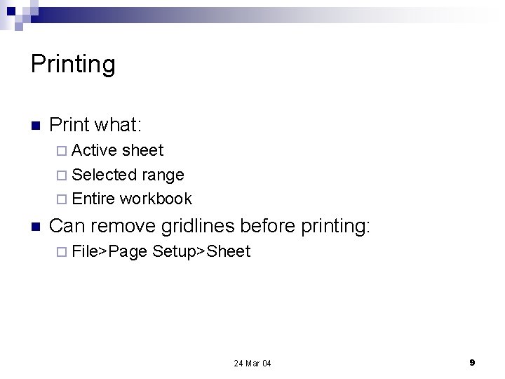 Printing n Print what: ¨ Active sheet ¨ Selected range ¨ Entire workbook n