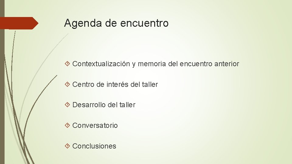 Agenda de encuentro Contextualización y memoria del encuentro anterior Centro de interés del taller