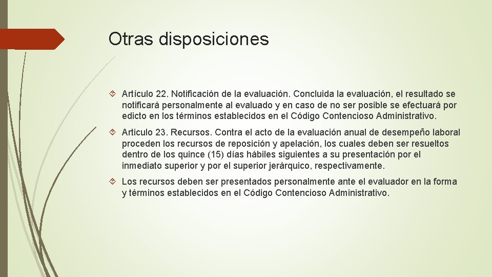 Otras disposiciones Artículo 22. Notificación de la evaluación. Concluida la evaluación, el resultado se