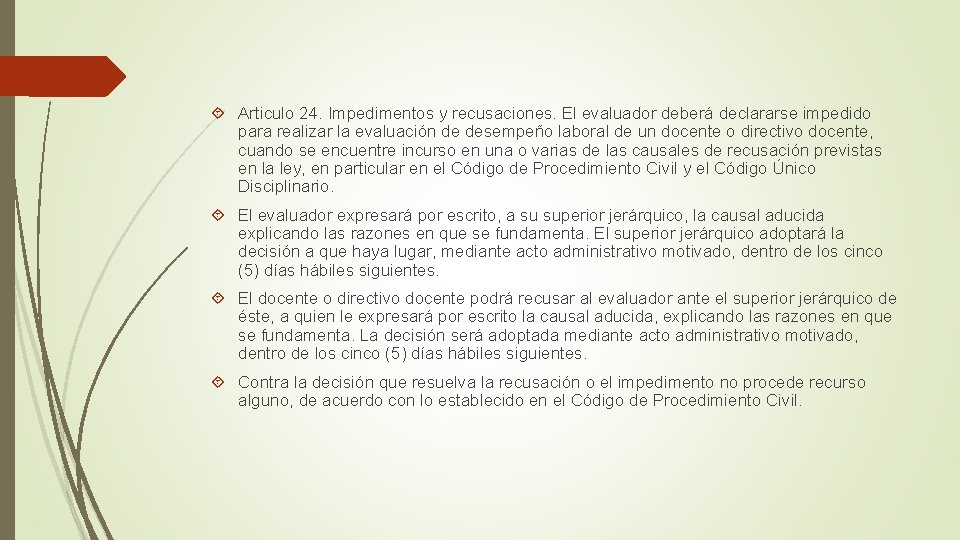  Articulo 24. Impedimentos y recusaciones. El evaluador deberá declararse impedido para realizar la