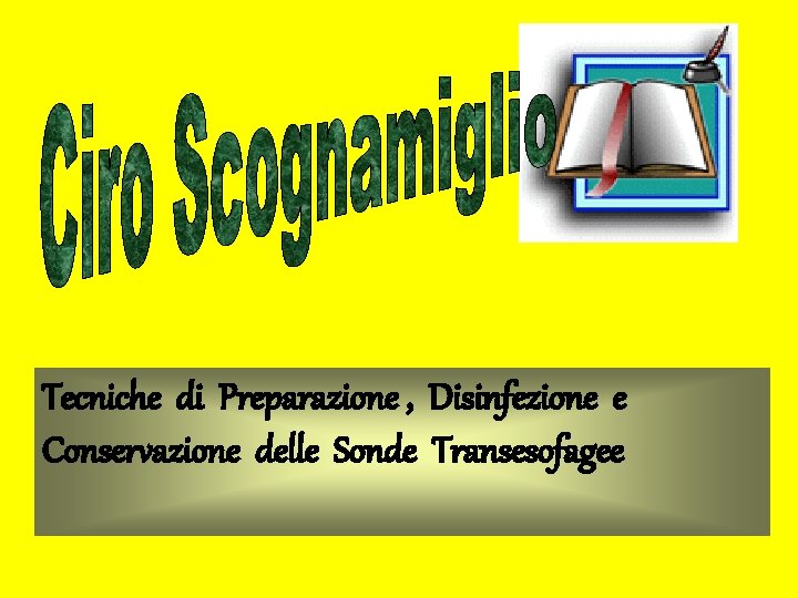 Tecniche di Preparazione , Disinfezione e Conservazione delle Sonde Transesofagee 