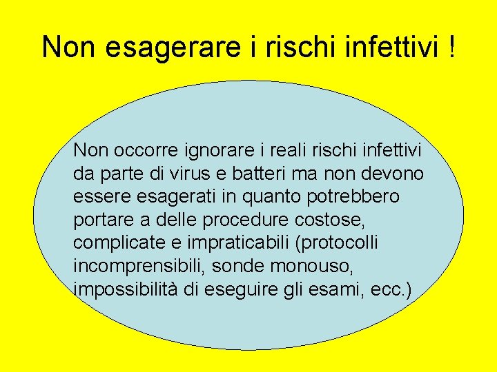 Non esagerare i rischi infettivi ! Non occorre ignorare i reali rischi infettivi da