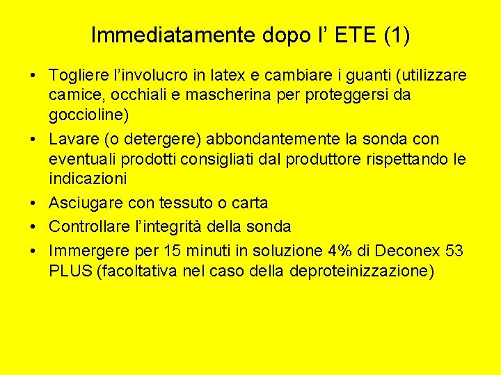 Immediatamente dopo l’ ETE (1) • Togliere l’involucro in latex e cambiare i guanti