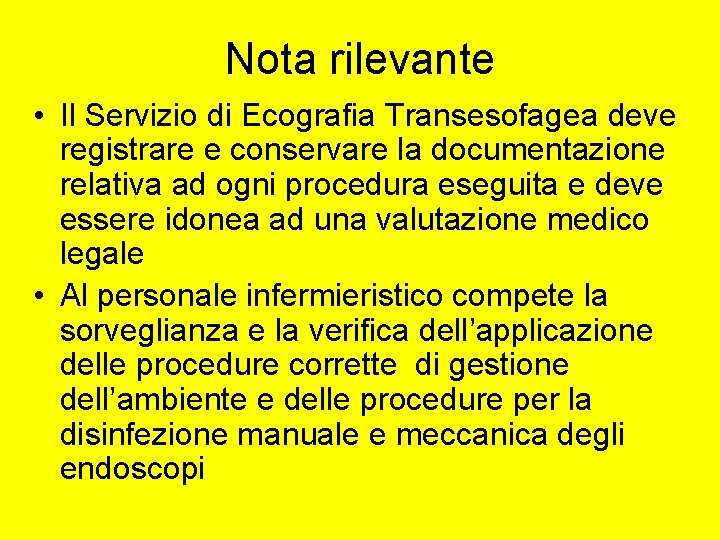 Nota rilevante • Il Servizio di Ecografia Transesofagea deve registrare e conservare la documentazione