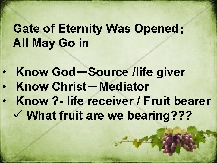 Gate of Eternity Was Opened； All May Go in • Know God－Source /life giver