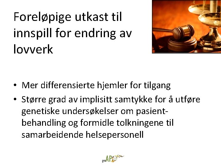 Foreløpige utkast til innspill for endring av lovverk • Mer differensierte hjemler for tilgang